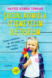 Cocuklarimizla itismeyelim iletiselim - Hatice Kübra Tongar