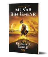 Musab Bin Umeyr - Imanin Sancagi - Ebubekir Subasi